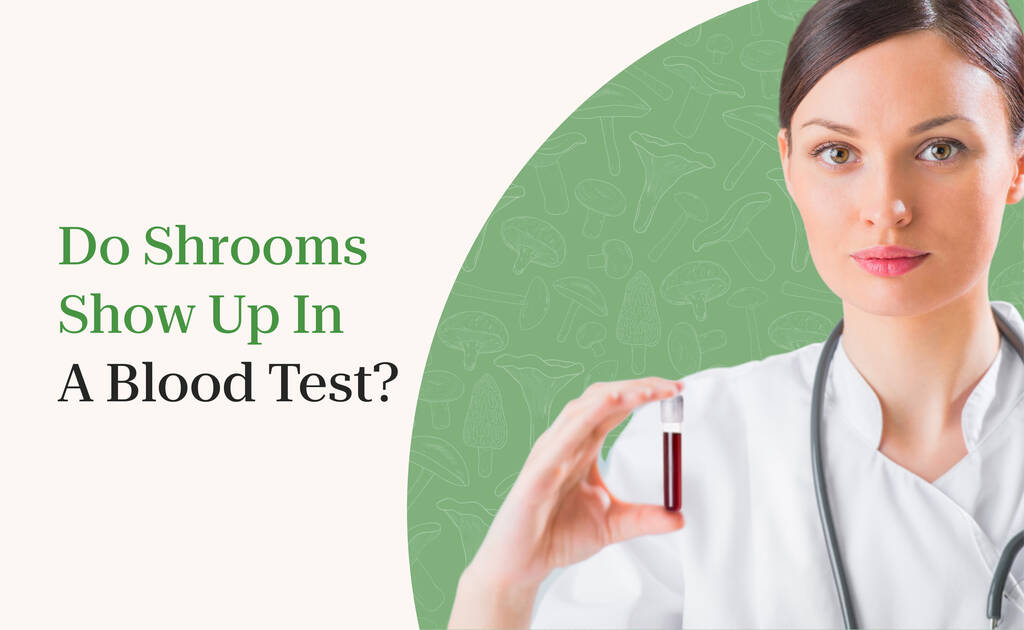 do shrooms show up in a blood test